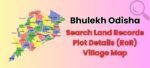 Bhulekh Odisha: Search Land Records, Plot Details (RoR), Village Map