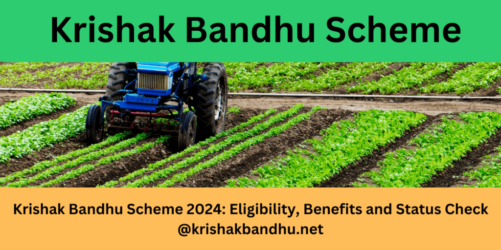 Krishak Bandhu Scheme 2024: Eligibility, Benefits and Status Check @krishakbandhu.net