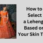 How to Select a Lehenga Based on Your Skin Tone