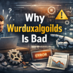 Why Wurduxalgoilds Is Bad