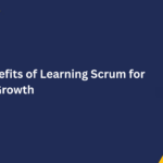 Top Benefits of Learning Scrum for Career Growth