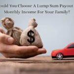 Should You Choose A Lump Sum Payout Or Monthly Income For Your Family?